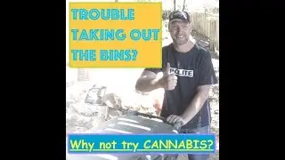 Trouble taking out the bins? Why not try cannabis?