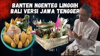 BANTEN NGENTEG LINGGIH BALI VERSI JAWA PART 1 | SIMAK ROMO RSI EKO COKRONOTO DARI TENGGER BROMO