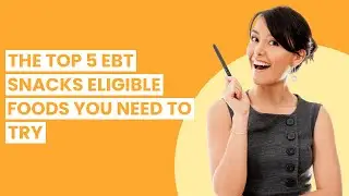 EBT SNACKS ELIGIBLE FOOD: The Top 5 EBT Snacks Eligible Foods You Need to Try ✅