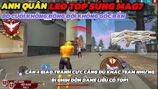 LEO TOP S&Uacute;NG MAG7 BO CUỐI 1 M&Igrave;NH GIỮA ĐỒNG TRỐNG ĐƠN THƯƠNG ĐỘC M&Atilde; BỊ 2 TEAM DỒN DAME LIỆU C&Oacute; TOP1! 