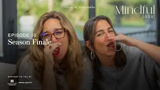 Episode 10: Season Finale ft. Yara Mazen  - Mindful Living