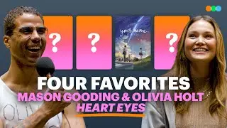 Four Favorites with Mason Gooding and Olivia Holt (Heart Eyes)