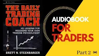 The Daily Trading Coach Audiobook | For Trading Psychology | Part 2