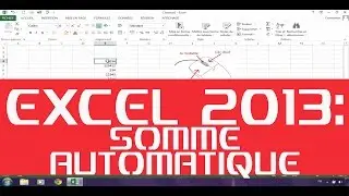 EXCEL 2013 : SOMME AUTOMATIQUE - LA TECHNIQUE !!!!