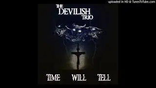 DEVILISH TRIO - TIME WILL TELL
