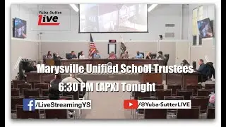 NOW: 6:30 PM: (APX): Marysville Unified School Trustees Regular Meeting, Tuesday, Sept. 23, 2025