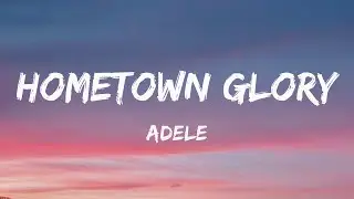 Adele - Hometown Glory (Lyrics)