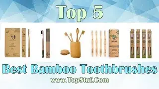 Top 5 Best Bamboo Toothbrushes 2019