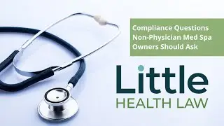 Little Health Law Primer: Compliance Questions Non-Physician Med Spa Owners Should Ask