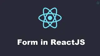 How to create a Form in ReactJS (Part 10)