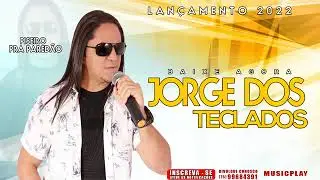 JORGE DOS TECLADOS 2022 REPERT&Oacute;RIO ATUALIZADO #LMDIVULGA&Ccedil;&Atilde;O