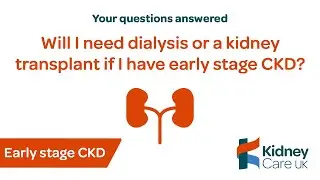 Will I need dialysis or a transplant if I have early stage chronic kidney disease? | Early stage CKD