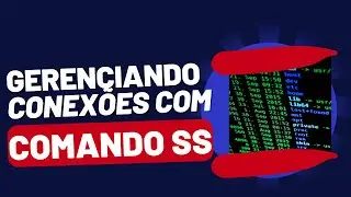Comando SS - Gerenciando Conex&otilde;es - #Linux #shell #redes