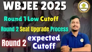Wbjee round 1 low cutoff | Round 2 seat Upgrade | Round 2 expected cutoff
