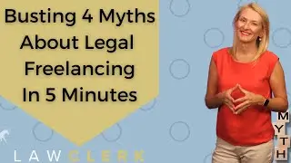 Busting 4 Myths About Legal Freelancing in 5 Minutes