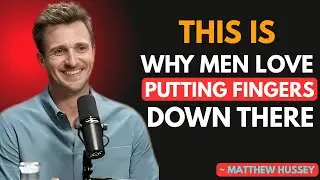 Why Men Love Putting Their Fingers Down There | Matthew Hussey  motivational speech,