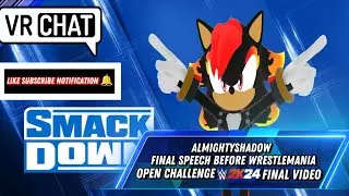 AlmightyShadow Final Speech Before WrestleMania Open Challenge WWE 2K24 Final Video VRchat