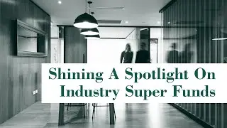 Platinum Strategies | Shining A Spotlight On Industry Superannuation Funds