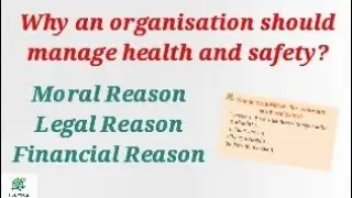 Moral, legal, financial reasons to manage health and safety || Why an organisation should manage H&S