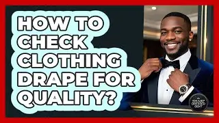 How To Check Clothing Drape For Quality?