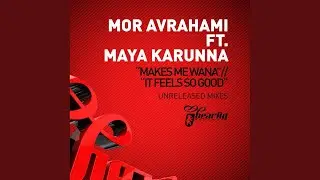 Makes Me Wanna (Original Mix)