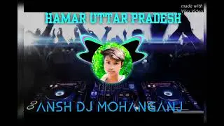 Badmash have jaan hamar Uttar Pradesh dj song ansh dj mohanganj 
