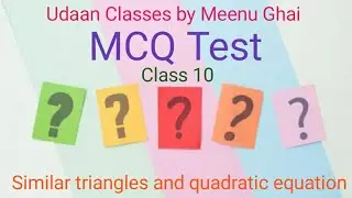 MCQ Test (Class 10) Similar triangles and quadratic equation.