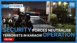 Security Forces Neutralise All Three Terrorists In Karachi Police Office Operation | Top Stories