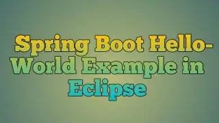 2.Spring Boot Hello World Example in Eclipse