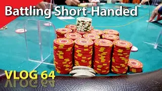 Battling Short-Handed – Poker Vlog 64
