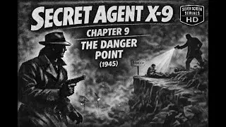 Secret Agent X-9 &mdash; Chapter 9 (1945): The Danger Point | Retro Spy Adventure