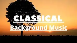 CLASSICAL & SAD BACKGROUND MUSIC NO COPYRIGHT | NO COPYRIGHT CLASSICAL MUSIC