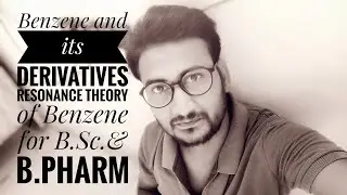 Resonance theory of Benzene || Benzene and its Derivatives || for B.Sc & B.Pharm.