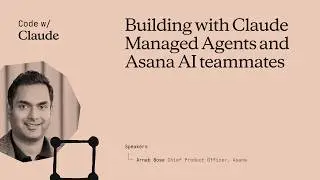 Building with Claude Managed Agents and Asana AI teammates