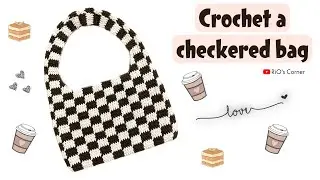 Crochet a checkered bag | M&oacute;c t&uacute;i kho&aacute;c vai họa tiết kẻ caro | RiO's Corner