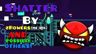 My first 1.9 GDPS level Preview! (Shatter) an Insane Demon By Me and possibly others!
