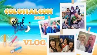 A Messy (and late) Colossalcon 2025 Vlog
