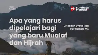 Apa yang harus dipelajari bagi yang baru Mualaf dan Hijrah - Ustadz Dr  Syafiq Riza Basalamah, MA