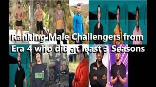 Ranking Male Challengers from Era 4 who did at least 3 Seasons