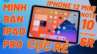 M&igrave;nh B&aacute;n iPad Pro M1, iPhone 12 Mini, Red Magic 6R, Note10 Cấu H&igrave;nh Cao Gi&aacute; Cực Rẻ!