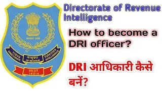 DRI। Directorate of Revenue Intelligence। DRI officer kaise bane। What is DRI। dri Jobs, salary