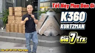 Tết N&agrave;y Mua Đ&agrave;n G&igrave; - KURTZMAN K360 Gi&aacute; 7 Triệux || THIỆN ORGAN