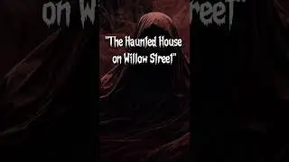 The Haunted House on Willow Street: 1-Minute Halloween Horror Story #Shorts
