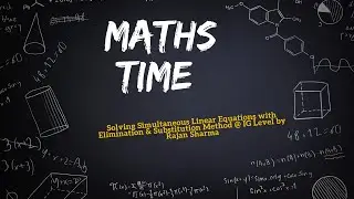 Simultaneous Equations - Elimination & Substitution @ IG Level by Rajan Sharma