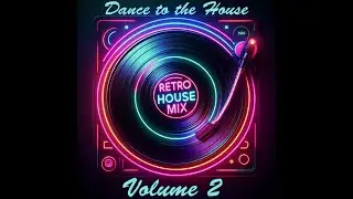 Dance to the House vol.2 -  Retro House, Techno, Trance, ...