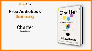 Chatter by Ethan Kross: 19 Minute Summary