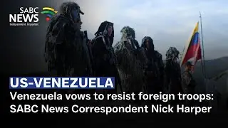 Venezuela vows to resist foreign troops | SABC News Correspondent Nick Harper