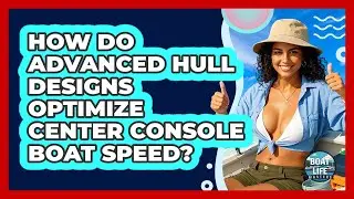How Do Advanced Hull Designs Optimize Center Console Boat Speed? - Boat Life Masters