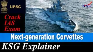 KSG EXPLAINER | Next-generation Corvettes | GS Paper - 3 (Defence) #upsc #currentaffairs #ksgindia