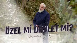 ÖZEL Mİ DEVLET Mİ? | Nureddin YILDIZ